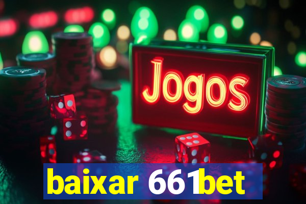 baixar 661bet